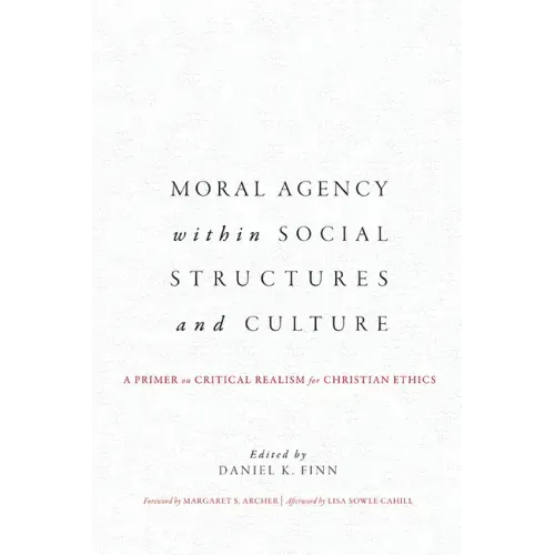 Moral Agency within Social Structures and Culture: A Primer on Critical Realism for Christian Ethics