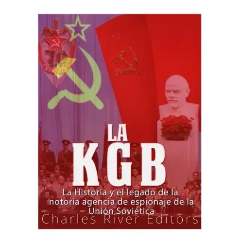 La KGB: La historia y el legado de la notoria agencia de espionaje de la Unión Soviética
