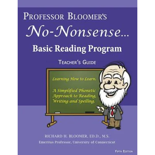 Professor Bloomer's No-Nonsense Reading Program: A Phonetic Approach to Reading, Writing, and Spelling