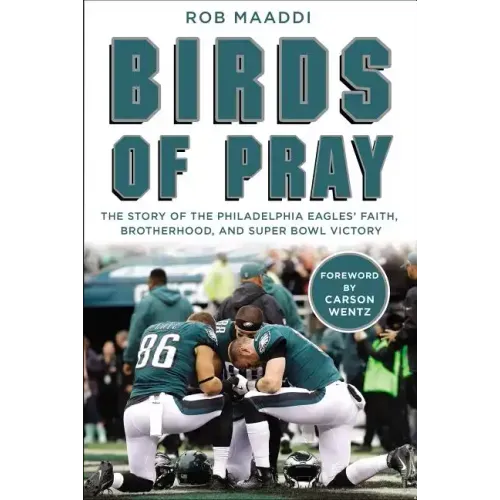 Birds of Pray: The Story of the Philadelphia Eagles' Faith, Brotherhood, and Super Bowl Victory