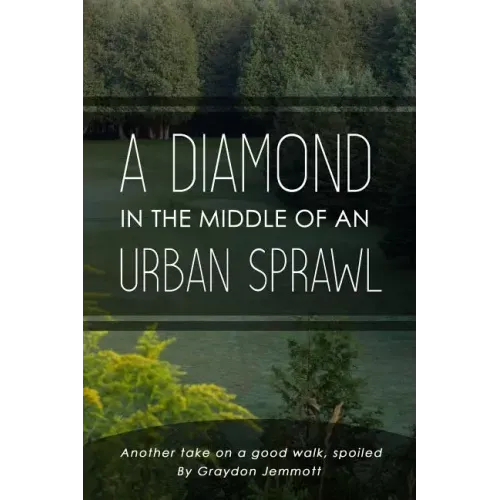 A Diamond in the Middle of an Urban Sprawl: Another Take on a Good Walk, Spoiled