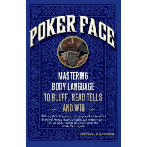 Poker Face: Mastering Body Language to Bluff, Read Tells and Win