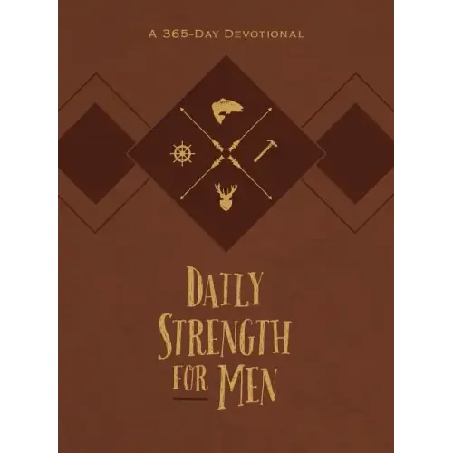 Daily Strength for Men: A 365-Day Devotional