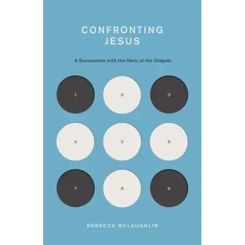 Confronting Jesus: 9 Encounters with the Hero of the Gospels