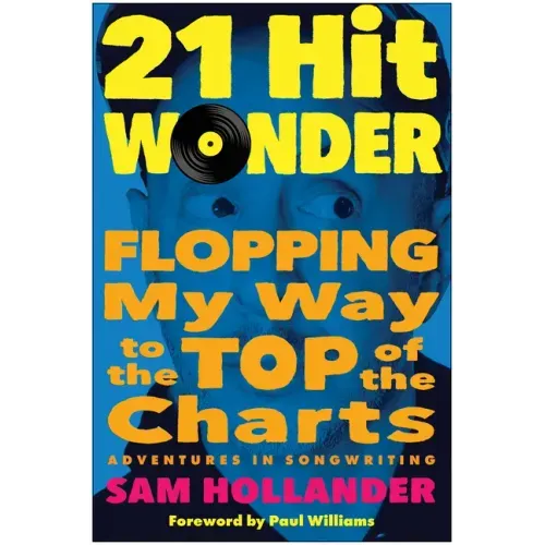 21-Hit Wonder: Flopping My Way to the Top of the Charts