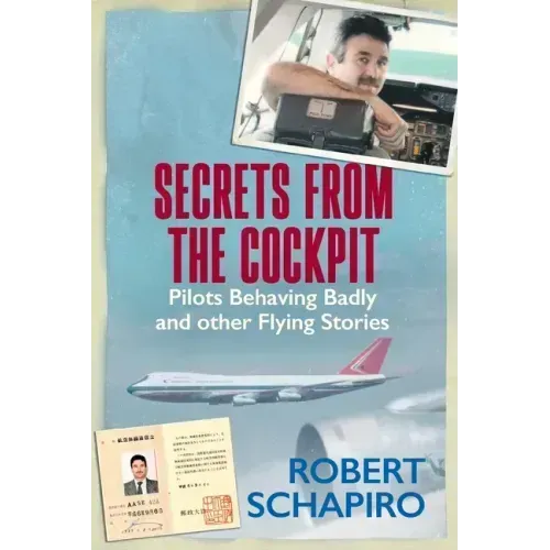 SECRETS FROM THE COCKPIT - Pilots behaving badly and other flying stories