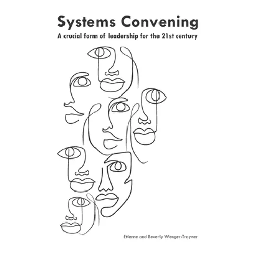 Systems convening: a crucial form of leadership for the 21st century