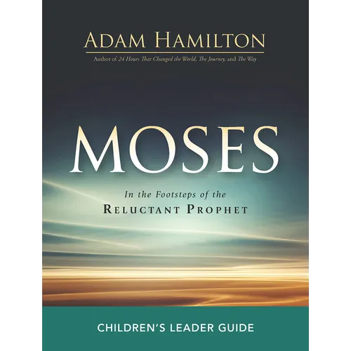 Moses Children's Leader Guide: In the Footsteps of the Reluctant Prophet