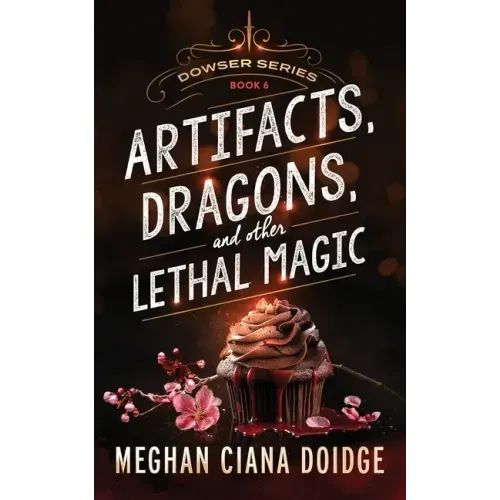 Artifacts, Dragons, and Other Lethal Magic