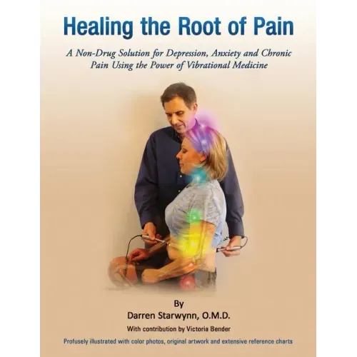 Healing the Root of Pain: Bio-Electric Principles, Evaluation and Treatment