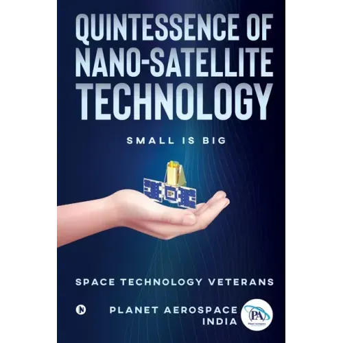 Quintessence of Nano-Satellite Technology: Small is Big