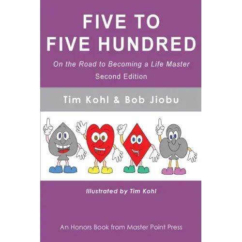 Five to Five Hundred Second Edition: On the road to becoming a life master