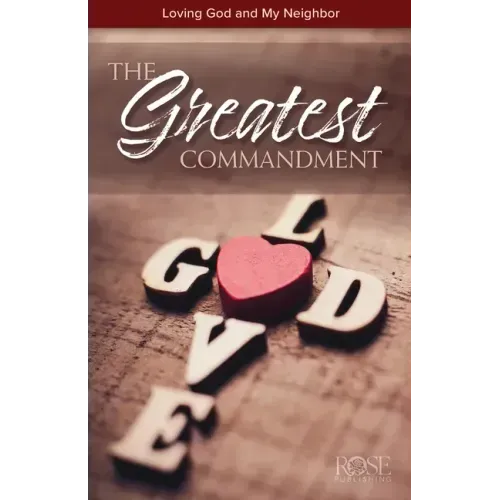The Greatest Commandment: Loving God and My Neighbor