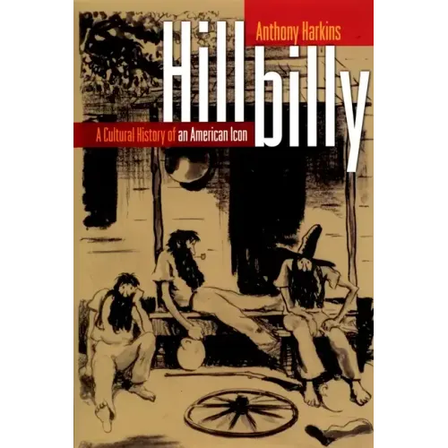 Hillbilly: A Cultural History of an American Icon