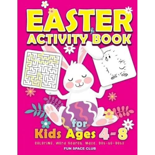 Easter Activity Book for kids Ages 4-8: Happy Easter Day Coloring, Dot to Dot, Mazes, Word Search and More!!