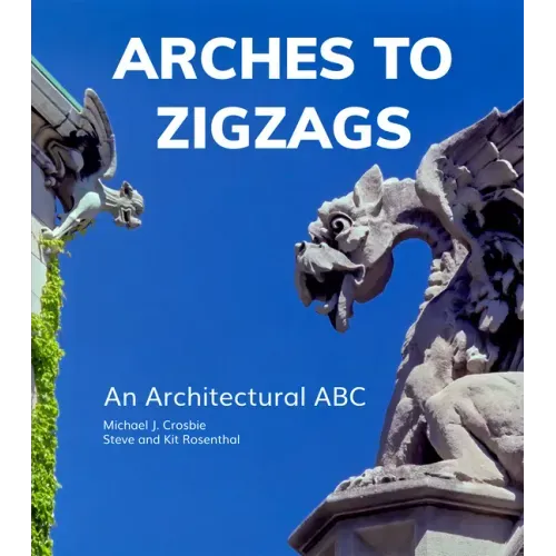 Arches to Zigzags: An Architectural ABC