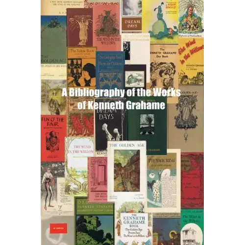 A Bibliography of the Works of Kenneth Grahame