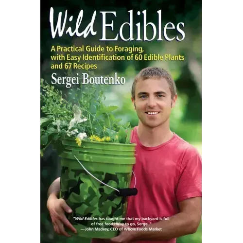 Wild Edibles: A Practical Guide to Foraging, with Easy Identification of 60 Edible Plants and 67 Recipes