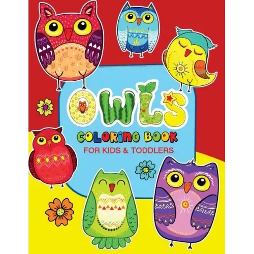 Owls Coloring Book for Kids and Toddlers: Coloring Books for Kids Ages 2-4