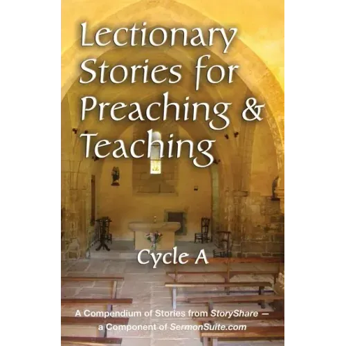 Lectionary Stories for Preaching and Teaching, Cycle a