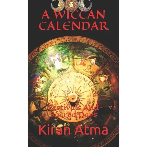 A Wiccan Calendar: Festivals And Sacred Days