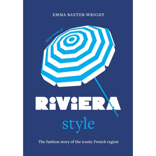 Little Book of Riviera Style: The Fashion Story of the Iconic French Region