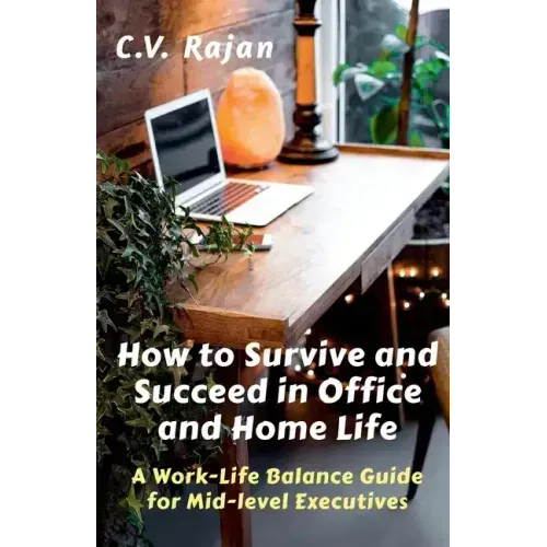 How to Survive and Succeed in Office and Home Life