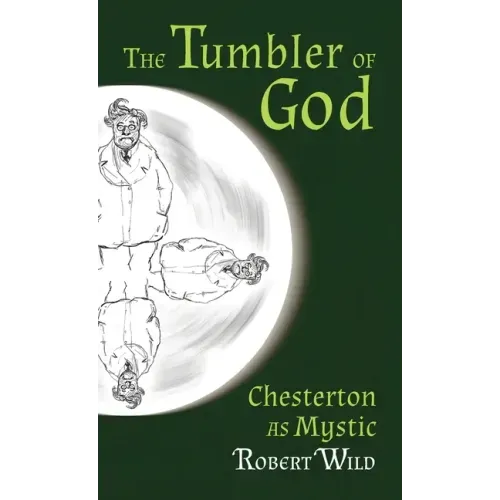 The Tumbler of God: Chesterton as Mystic
