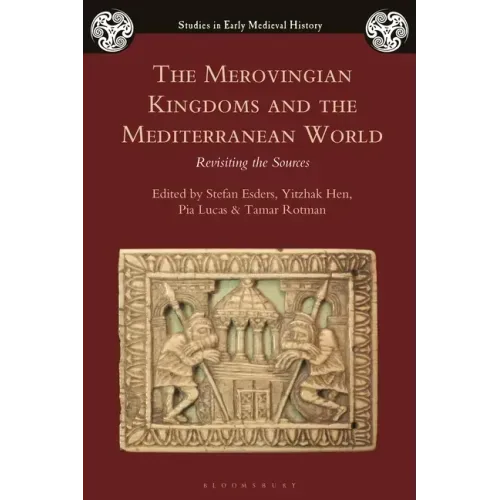 The Merovingian Kingdoms and the Mediterranean World: Revisiting the Sources