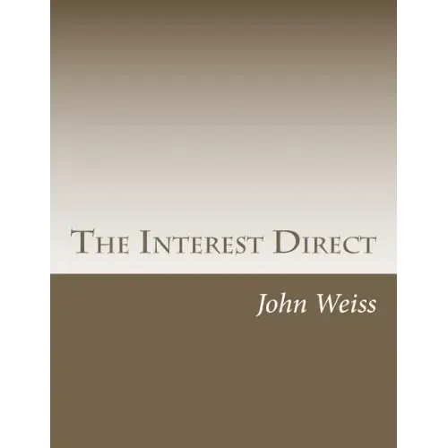 The Interest Direct: An Intuitively Obvious Approach to a Basic Understanding of the Interest for the Casual Observer