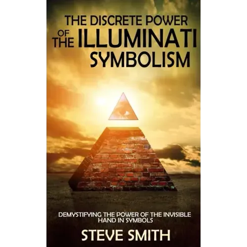 The Discrete Power of The Illuminati Symbolism: Demystifying The Power of The Invisible Hand in Symbols