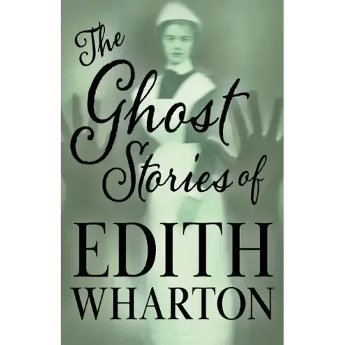 The Ghost Stories of Edith Wharton