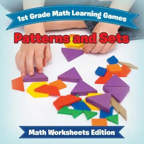 1st Grade Math Learning Games: Patterns and Sets Math Worksheets Edition