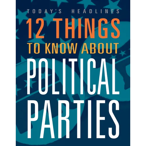 12 Things to Know about Political Parties