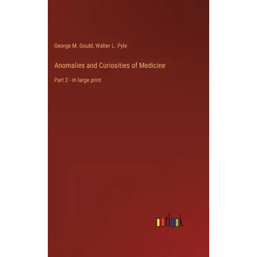 Anomalies and Curiosities of Medicine: Part 2 - in large print