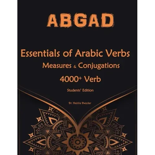 Essentials of Arabic Verbs - Measures and Conjugations: 4000+ Verb