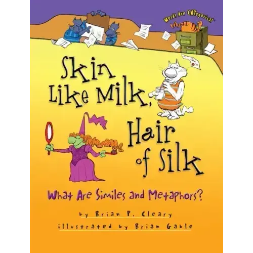 Skin Like Milk, Hair of Silk: What Are Similes and Metaphors?
