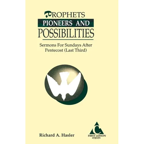 Prophets, Pioneers And Possibilities: Sermons For Sundays After Pentecost (Last Third) First Lesson Text