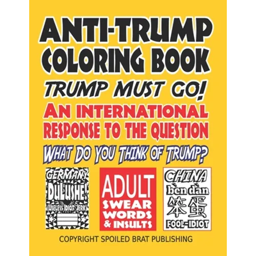 Anti-Trump Coloring Book: Trump must go! An international response to the question, What do you think of Trump?