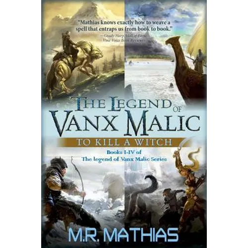 The Legend of Vanx Malic: To Kill a Witch: Books I-IV of The legend of Vanx Malic Series