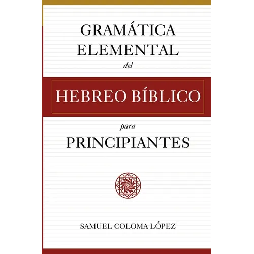Gramática Elemental del Hebreo Bíblico para Principantes