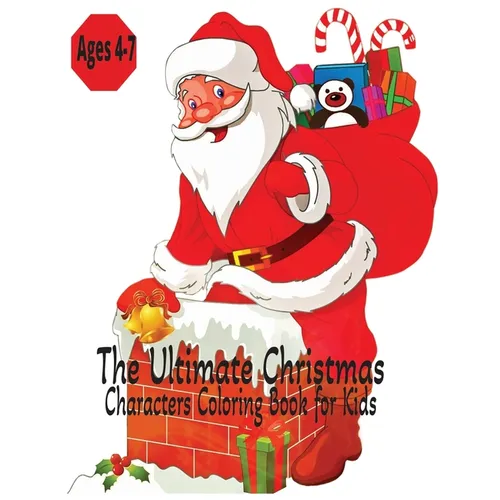 The Ultimate Christmas Characters Coloring Book for Kids - Ages 4-7