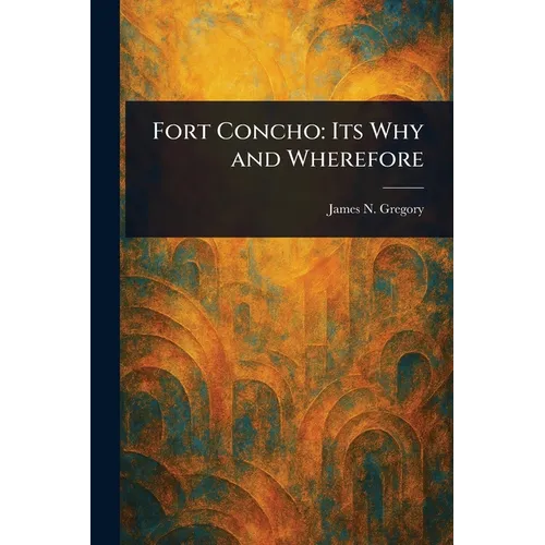Fort Concho: Its Why and Wherefore