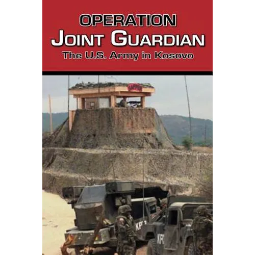 Operation Joint Guardian: The U.S. Army in Kosovo