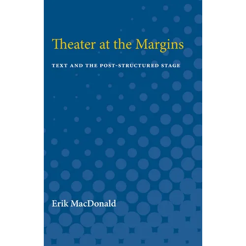 Theater at the Margins: Text and the Post-Structured Stage