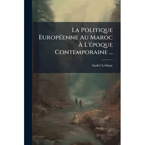 La Politique Européenne Au Maroc À L'époque Contemporaine ...