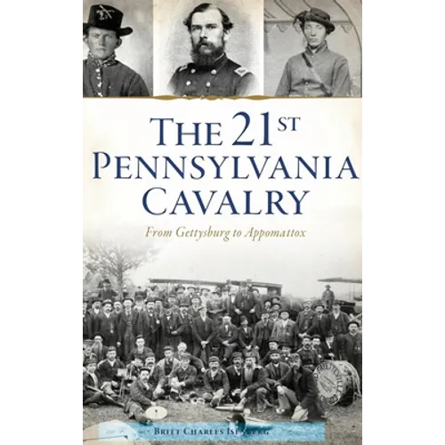 21st Pennsylvania Cavalry: From Gettysburg to Appomattox