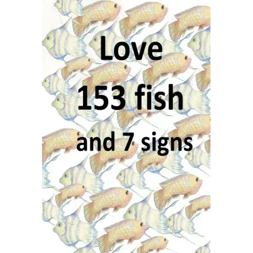 Love 153 fish and 7 signs