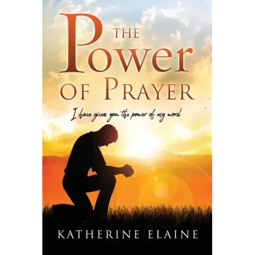 The Power of Prayer: I have given you the power of my word.