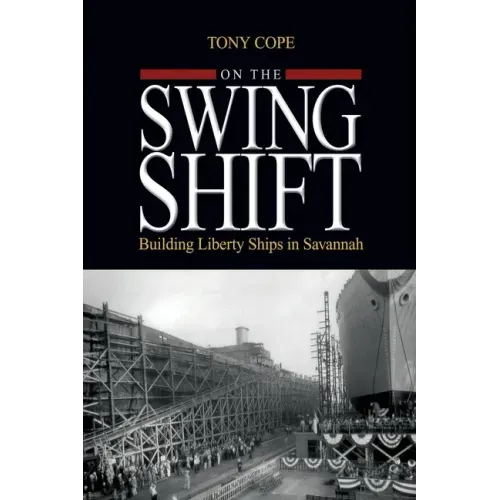 On the Swing Shift: Building Liberty Ships in Savannah